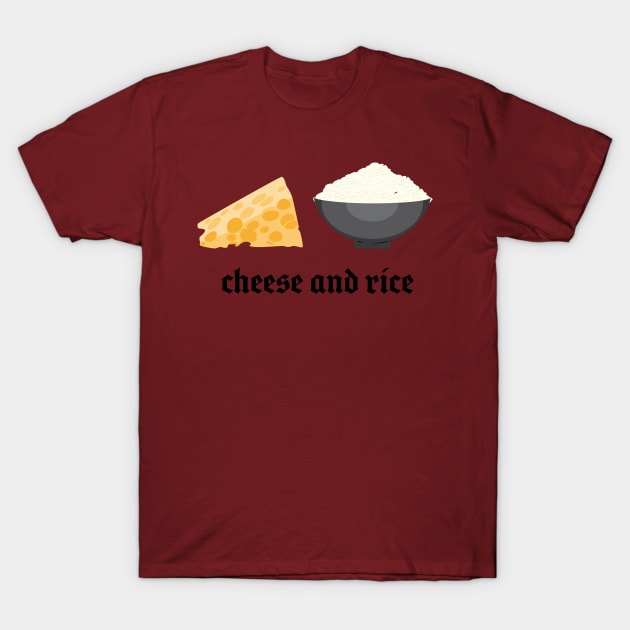 cheese and rice! T-Shirt by bug bones